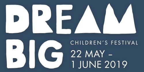 Dream Big children's festival 22 May - 21 June 2019