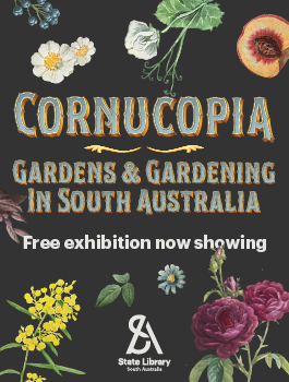 Exhibition on now, Cornucopia: gardens and gardening in South Australia