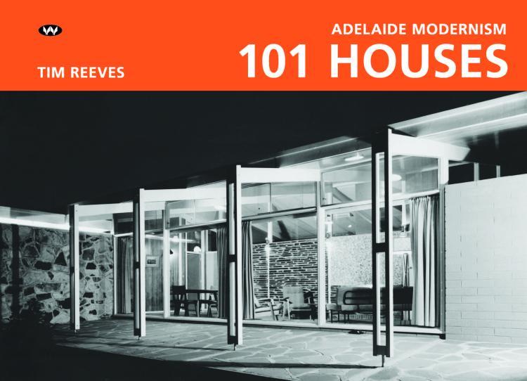 Adelaide Modernism: 101 Houses